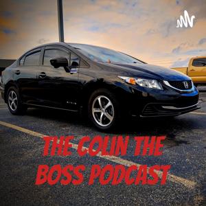 The Colin The Boss Podcast