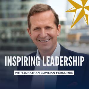 Inspiring Leadership with Jonathan Bowman-Perks MBE by Jonathan Bowman-Perks