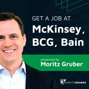 Get a job at McKinsey, BCG, Bain by Moritz Gruber