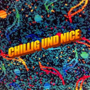 Chillig und Nice