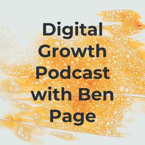 Digital Growth Podcast with Ben Page