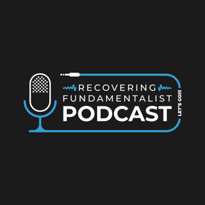 Recovering Fundamentalist Podcast by Recovering Fundamentalist