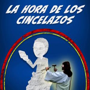 La Hora de los Cincelazos