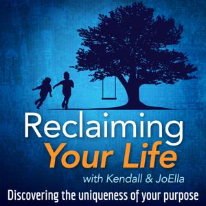 Reclaiming Your Life with Kendall & JoElla