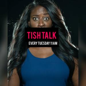 Tish Talk Podcast