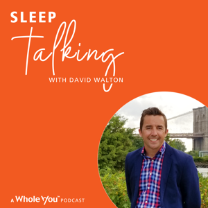 Sleep Talking with David Walton, A Whole You™ Podcast