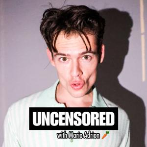 UNCENSORED with Mario Adrion