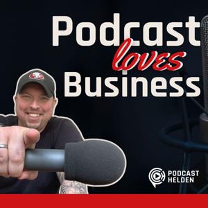 PODCAST LOVES BUSINESS - Podcast erstellen für Online Business und Co. (By Podcast-Helden) by Gordon Schönwälder | Podcast-Helden