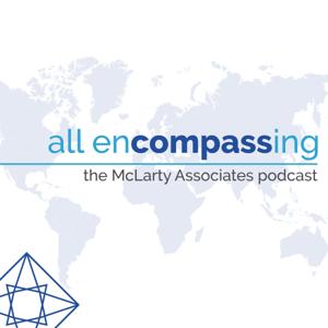 All Encompassing, the McLarty Associates podcast