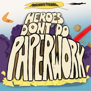 Heroes Don't Do Paperwork