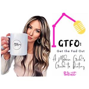 GTFO (Get the Fad Out): A Modern Girl's Guide to Dieting.