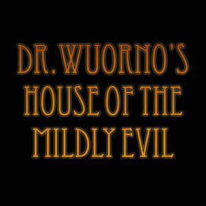 Dr. Wuorno's House of the Mildly Evil