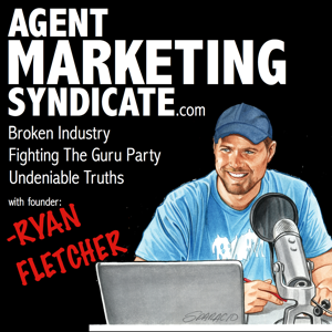 Agent Marketing Syndicate: Real Estate | Broken Industry | Fighting The Guru Party | Ryan Fletcher