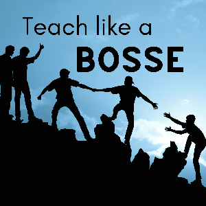 Teach like a Bosse