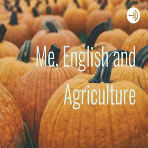 Me, English and Agriculture