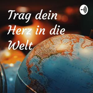 Trag dein Herz in die Welt