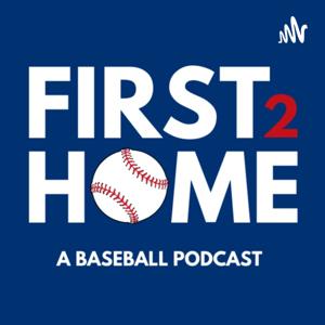 First2Home: A Baseball Podcast