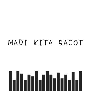 MARI KITA BACOT