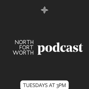 North Fort Worth Podcast