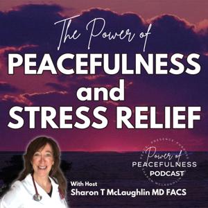 The Power of Peacefulness and Stress Relief With Dr Sharon McLaughlin