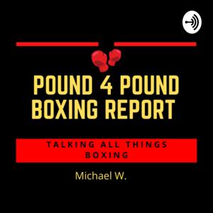 Pound 4 Pound Boxing Report