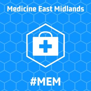 MEM Cast by Medicine East Midlands