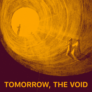 Tomorrow, the Void