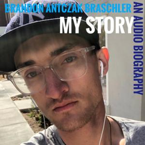 Brandon Antczak Braschler: My Story, an audio biography