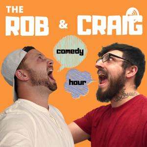 The ROB & CRAIG Comedy Hour