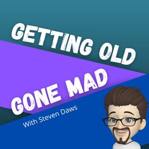 Getting Old, Gone Mad Podcast