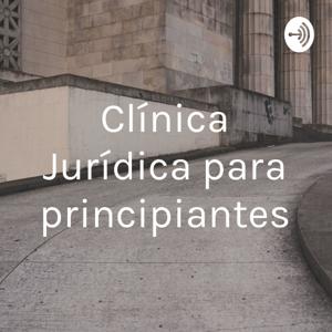 Clínica Jurídica para principiantes