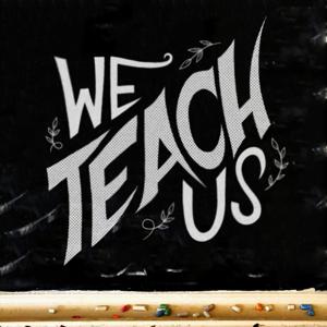 We Teach Us