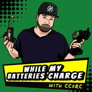 While My Batteries Charge RC Podcast by CCxRC