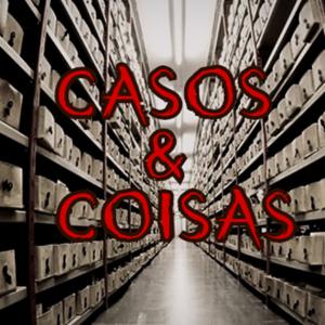 Podcast Casos e Coisas