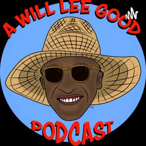 A WillLee Good Podcast