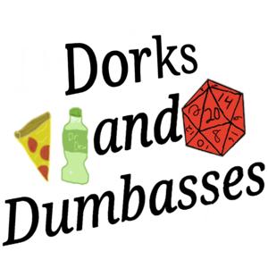 Dorks and Dumbasses - A D&D Podcast