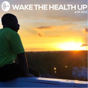 Wake The Health Up with Chris