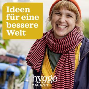 Ideen für eine bessere Welt - der Hygge Podcast