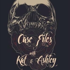 Case Files with Kat and Ashley