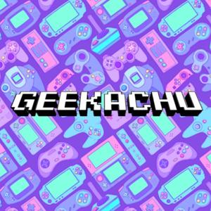 Geekachu Podcast