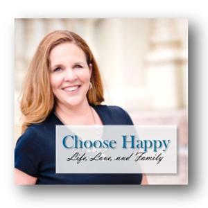 Choose Happy - Life, Love and Family