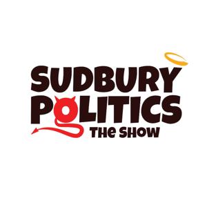 Sudbury Politics - The Show