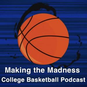 Making the Madness College Basketball Podcast