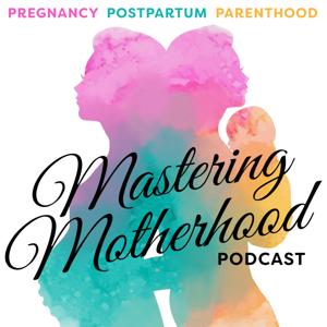 Mastering Motherhood Podcast