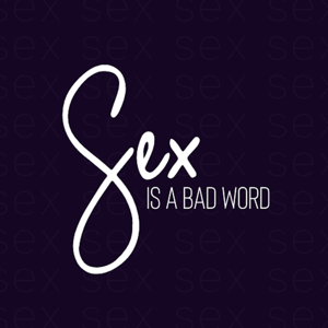 Sex Is A Bad Word