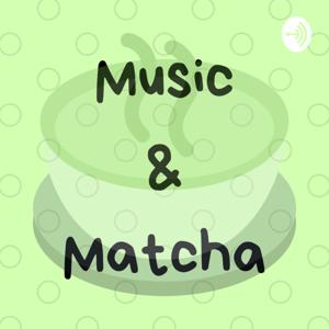 Music & Matcha