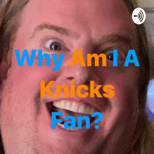 Why Am I A Knicks Fan?