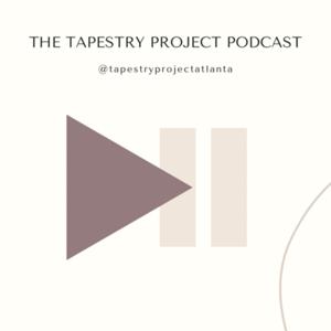 Tapestry Project Podcast