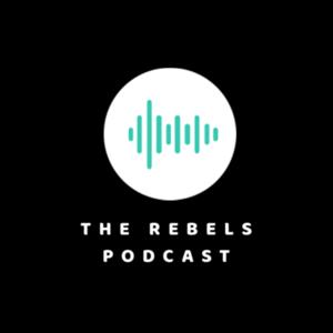 The rebels podcast