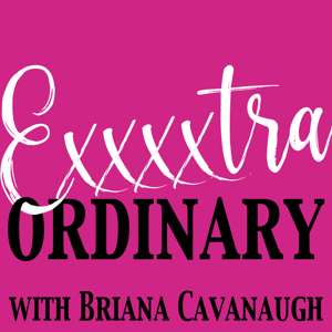 Exxxxtraordinary Podcast